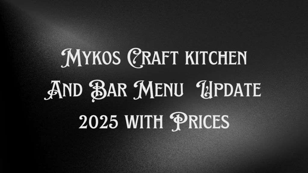 Mykos Craft kitchen And Bar Menu Update 2025 with Prices